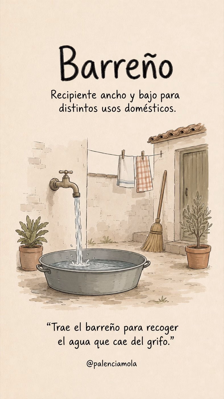 Ilustración de Barreño: Recipiente ancho y bajo para distintos usos domésticos.